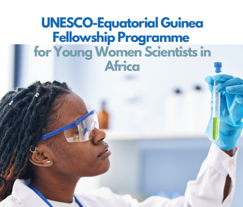 Call for Applications: UNESCO-Equatorial Guinea Fellowship for Young Women Scientists in Africa